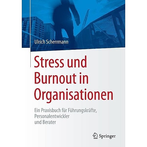 Stress und Burnout in Organisationen, Ulrich Scherrmann