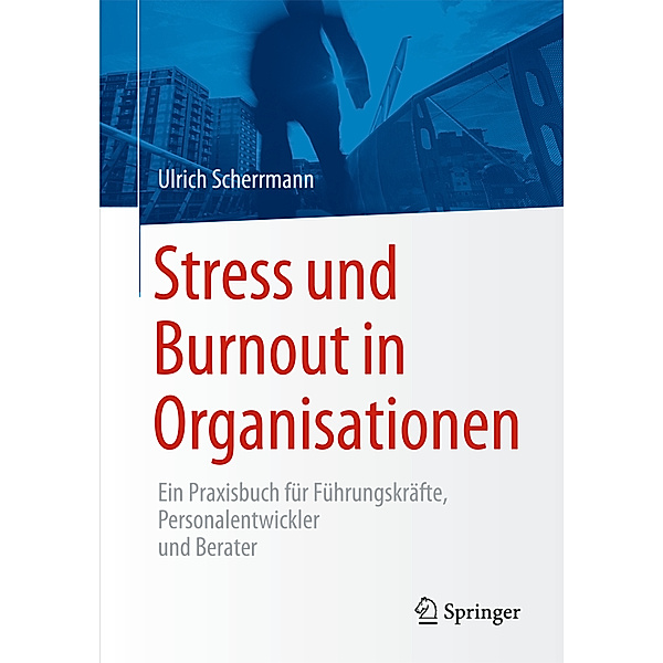 Stress und Burnout in Organisationen, Ulrich Scherrmann