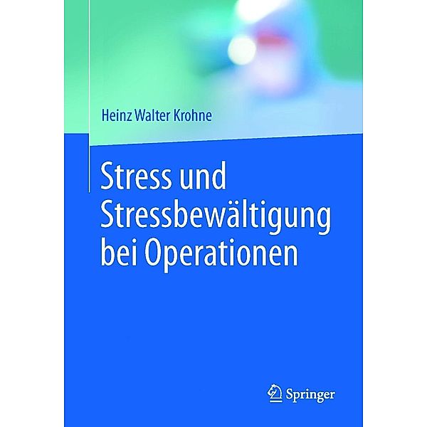 Stress und Stressbewältigung bei Operationen, Heinz Walter Krohne