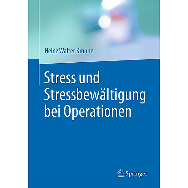 Stress und Stressbewältigung bei Operationen, Heinz Walter Krohne