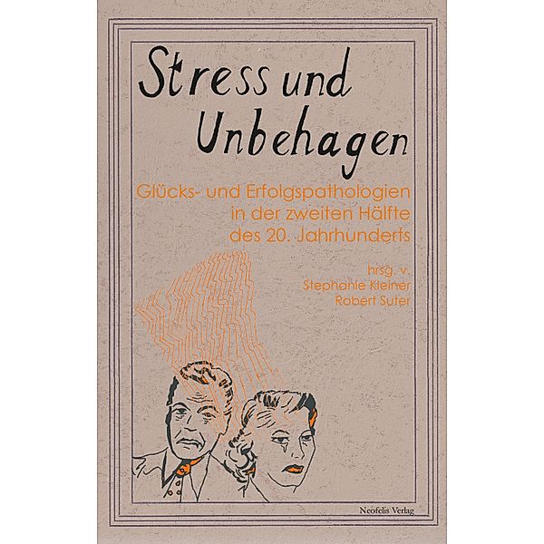 Stress und Unbehagen / Glück und Erfolg Bd.2, Horst Gruner, Niklaus Ingold, Stephanie Kleiner, Wim Peeters, Katja Rothe, Wiebke Wiede, Matthias Leanza, Heiko Stoff