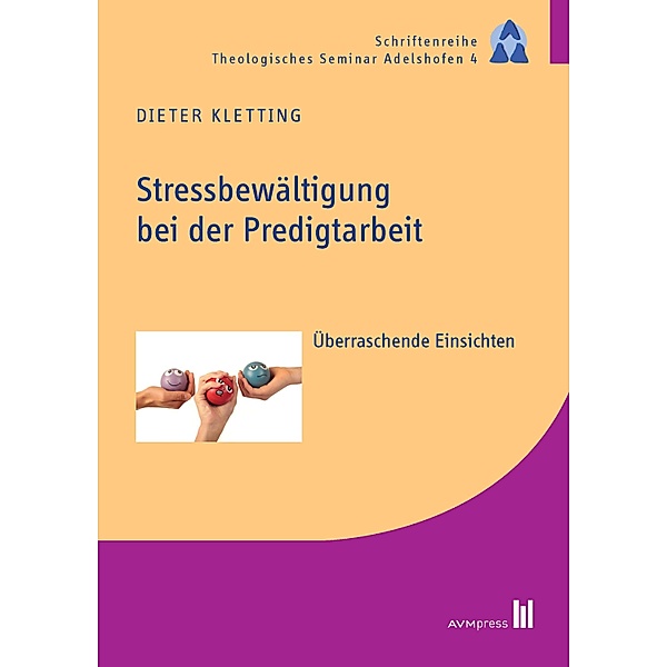 Stressbewältigung bei der Predigtarbeit / Schriftenreihe Theologisches Seminar Adelshofen, Dieter Kletting