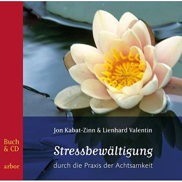 Stressbewältigung durch die Praxis der Achtsamkeit, m. Audio-CD, Jon Kabat-Zinn, Lienhard Valentin