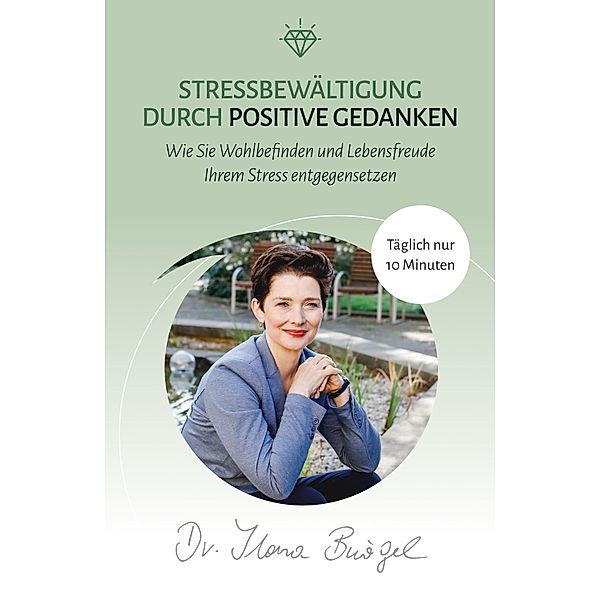 Stressbewältigung durch positive Gedanken, Ilona Bürgel