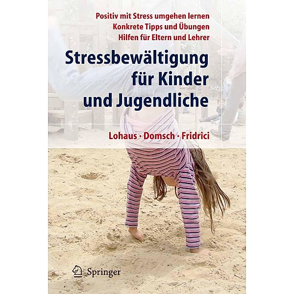 Stressbewältigung für Kinder und Jugendliche, Arnold Lohaus, Holger Domsch, Mirko Fridrici