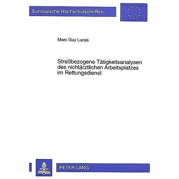 Stressbezogene Tätigkeitsanalysen des nichtärztlichen Arbeitsplatzes im Rettungsdienst, Marc G. Lucas