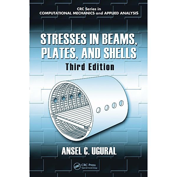 Stresses in Beams, Plates, and Shells, Ansel C. Ugural