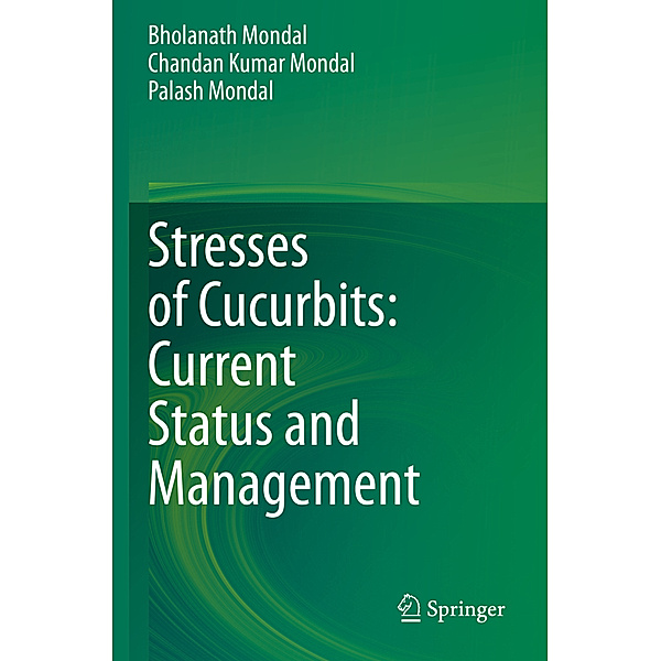Stresses of Cucurbits: Current Status and Management, Bholanath Mondal, Chandan Kumar Mondal, Palash Mondal