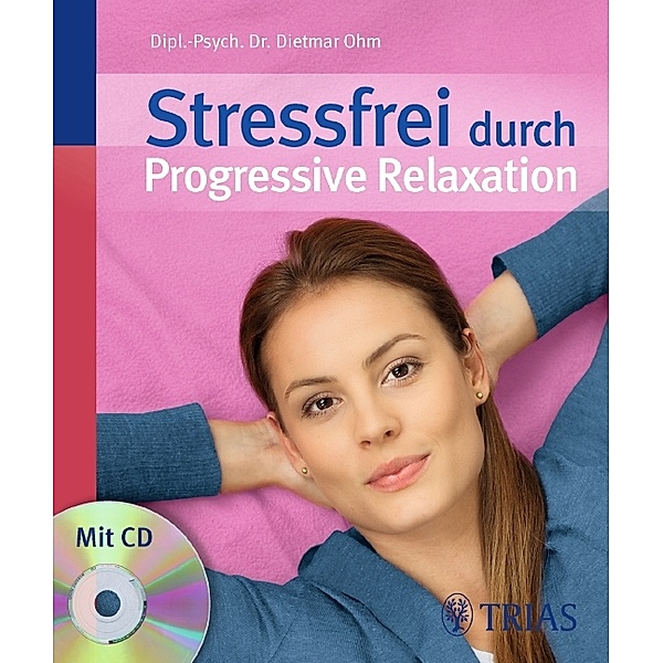 Stressfrei durch Progressive Relaxation, m. Audio-CD, Dietmar Ohm