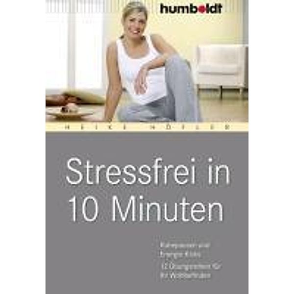 Stressfrei in 10 Minuten, Heike Höfler