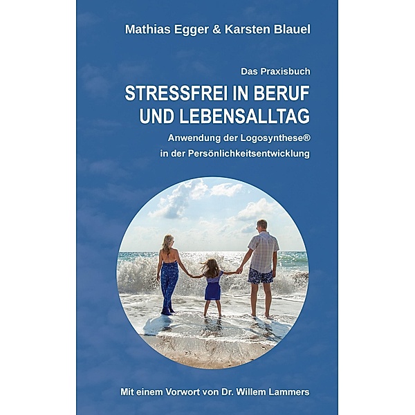 Stressfrei in Beruf und Lebensalltag, Karsten Blauel, Mathias Egger