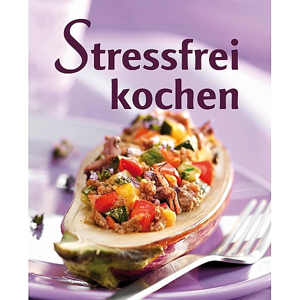 Stressfrei kochen, Naumann & Göbel Verlag