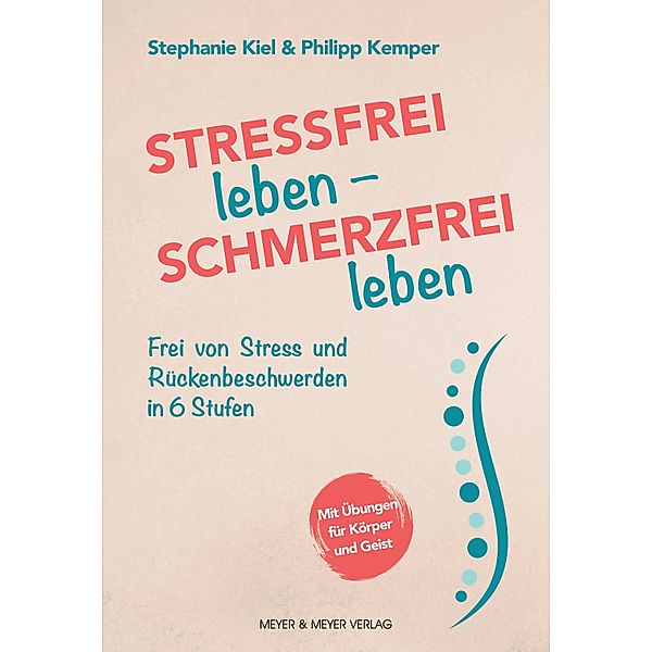 Stressfrei leben - Schmerzfrei leben, Stephanie Kiel, Phillip Kemper