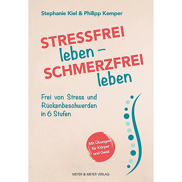 Stressfrei leben - Schmerzfrei leben, Stephanie Kiel, Philipp Kemper
