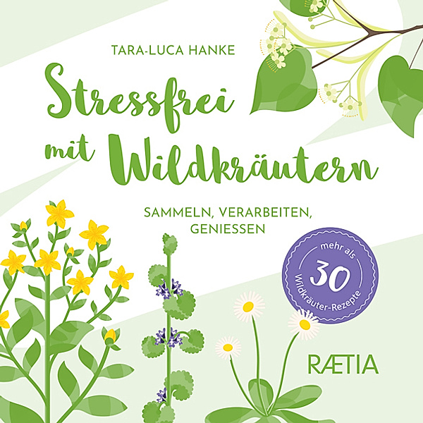 Stressfrei mit Wildkräutern, Tara-Luca Hanke