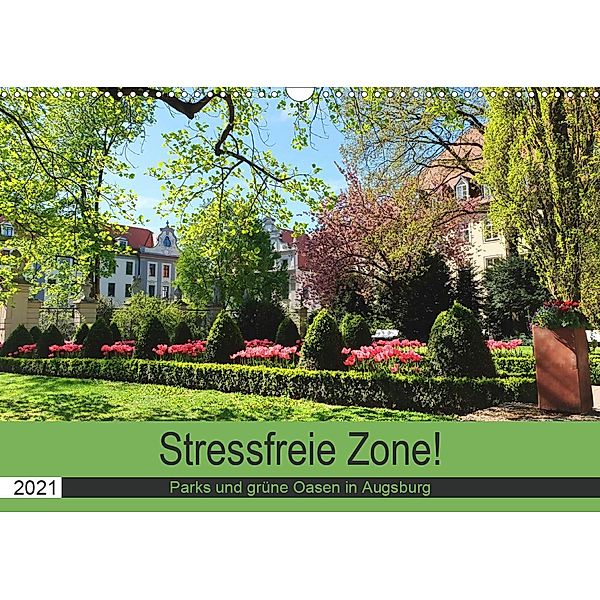 Stressfreie Zone! Parks und grüne Oasen in Augsburg (Wandkalender 2021 DIN A3 quer), Monika Lutzenberger