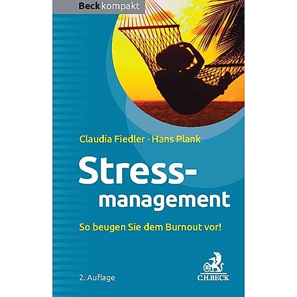Stressmanagement / Beck kompakt - prägnant und praktisch, Claudia Fiedler, Hans Plank