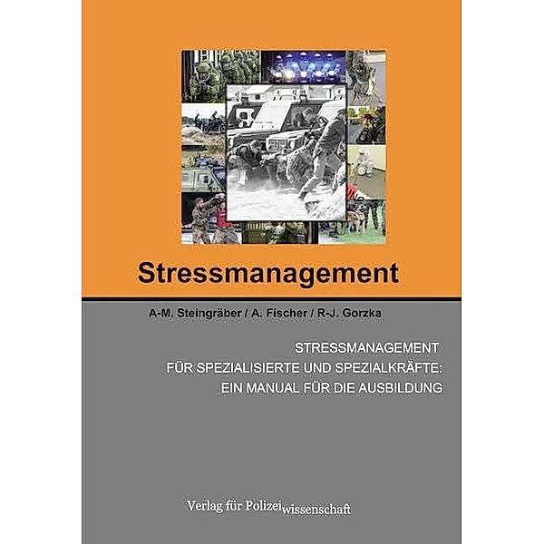Stressmanagement für spezialisierte und Spezialkräfte: Ein Manual für die Ausbildung, A-M. Steingräber, A. Fischer, R-J. Gorzka