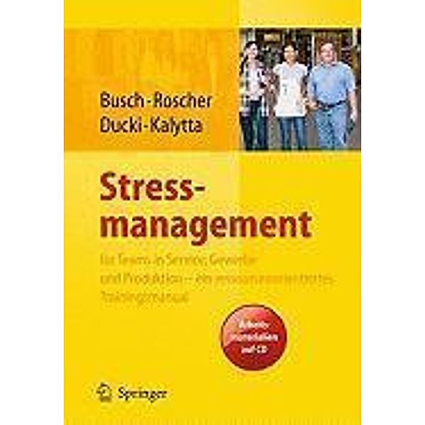 Stressmanagement für Teams in Service, Gewerbe und Produktion - ein ressourcenorientiertes Trainingsmanual, Christine Busch, Susanne Roscher, Antje Ducki, Tanja Kalytta