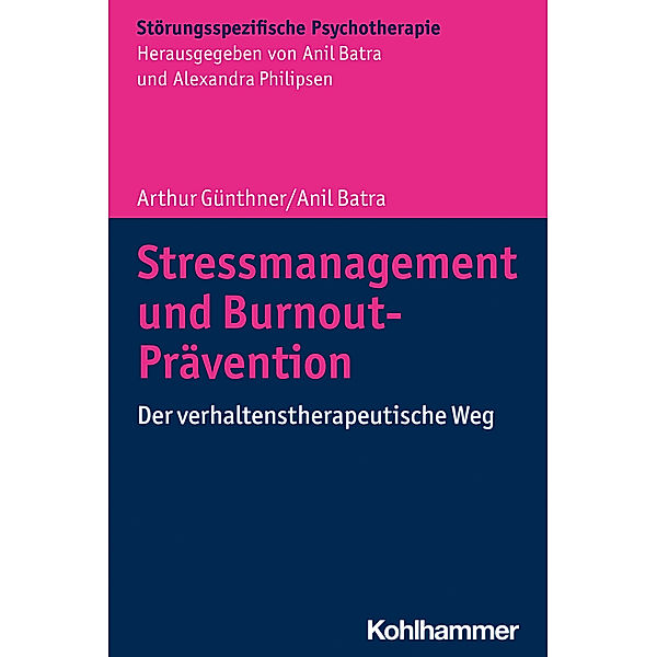 Stressmanagement und Burnout-Prävention, Arthur Günthner, Anil Batra