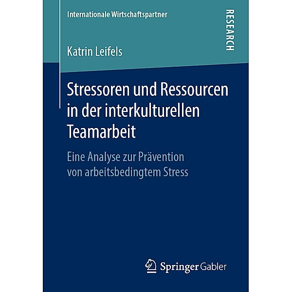 Stressoren und Ressourcen in der interkulturellen Teamarbeit / Internationale Wirtschaftspartner, Katrin Leifels