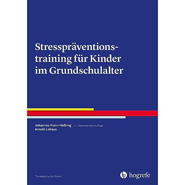 Stresspräventionstraining für Kinder im Grundschulalter, Johannes Klein-Heßling, Arnold Lohaus