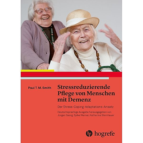 Stressreduzierende Pflege von Menschen mit Demenz, Paul T. M. Smith