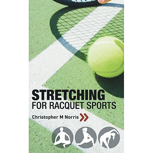 Stretching for Racquet Sports, Christopher M. Norris