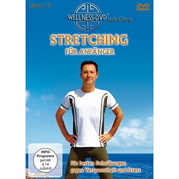 Stretching für Anfänger - Die besten Dehnübungen gegen Verspanntheit und Stress, Chris