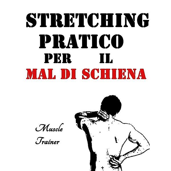 Stretching Pratico per il Mal di Schiena, Muscle Trainer