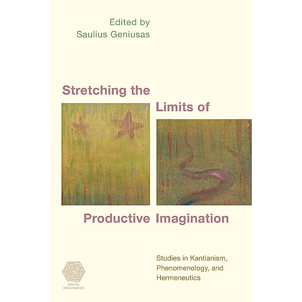 Stretching the Limits of Productive Imagination / Social Imaginaries