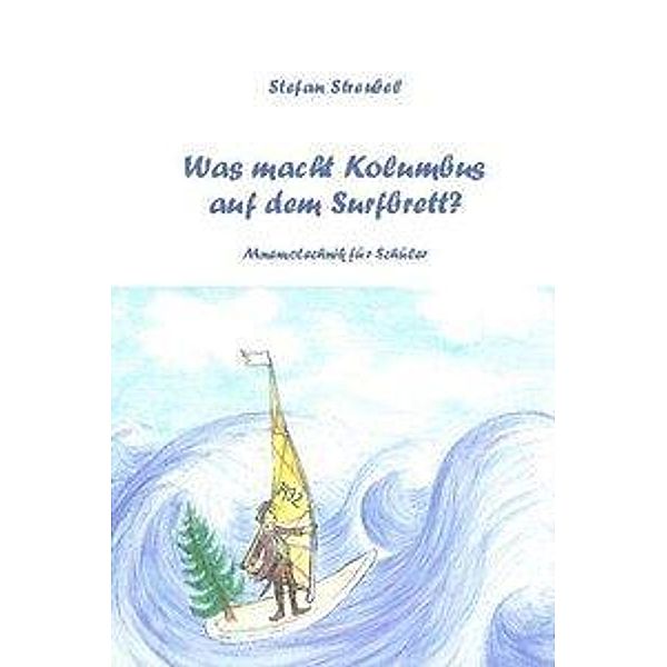 Streubel, S: Was macht Kolumbus auf dem Surfbrett?, Stefan Streubel