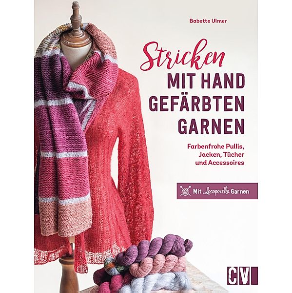 Stricken mit handgefärbten Garnen, Babette Ulmer