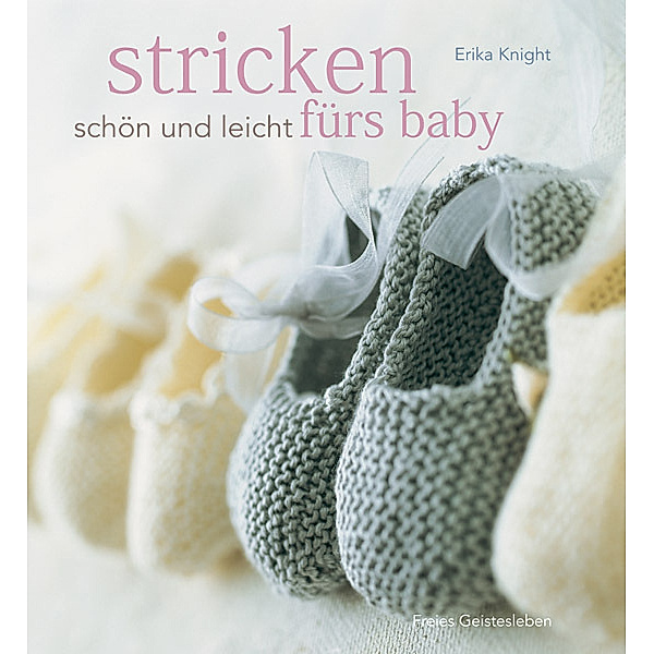 Stricken - schön und leicht fürs Baby, Erika Knight