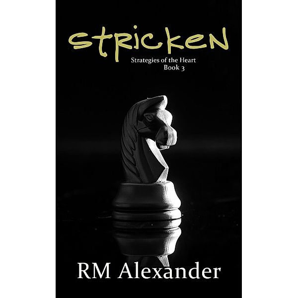 Stricken (Strategies of the Heart, #3) / Strategies of the Heart, Rm Alexander