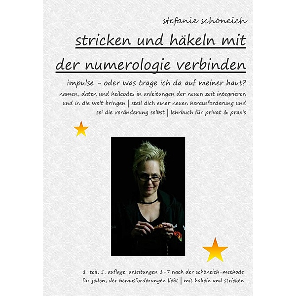 Stricken und Häkeln mit der Numerologie verbinden / Schutz- und Heilbegleiter nach der Schöneich-Methode Bd.2, Stefanie Schöneich