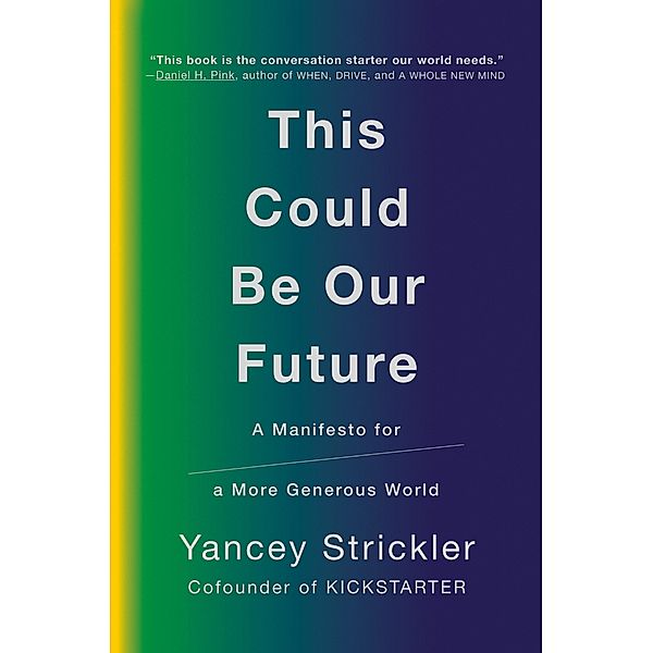 Strickler, Y: This Could Be Our Future, Yancey Strickler