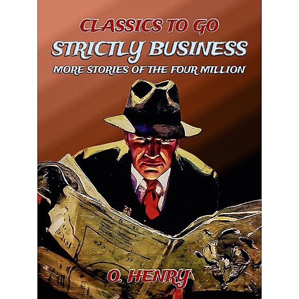 Strictly Business: More Stories Of The Four Million, O. Henry