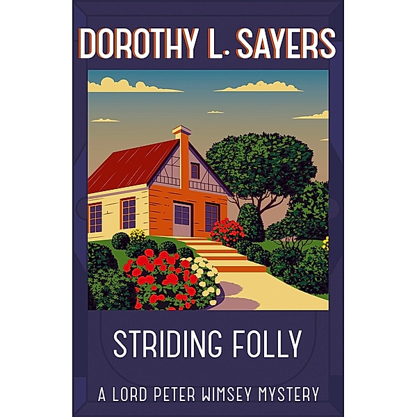 Striding Folly / Lord Peter Wimsey Mysteries, Dorothy L Sayers