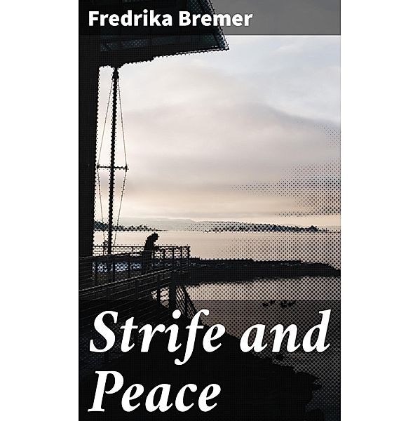 Strife and Peace, Fredrika Bremer