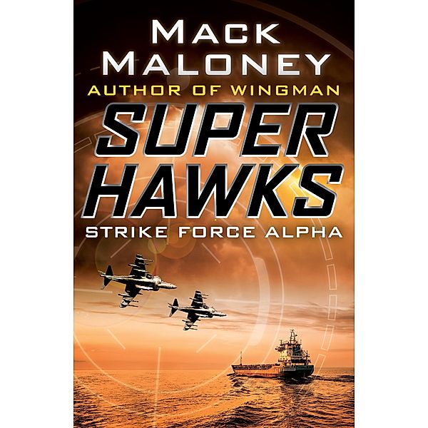 Strike Force Alpha / Superhawks, Mack Maloney