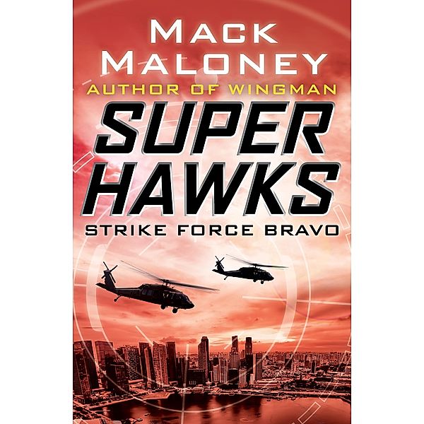 Strike Force Bravo / Superhawks, Mack Maloney