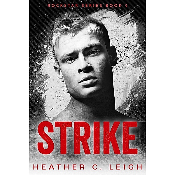 Strike (Rockstar, #2), Heather C. Leigh