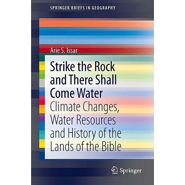 Strike the Rock and There Shall Come Water / SpringerBriefs in Geography, Arie S. Issar