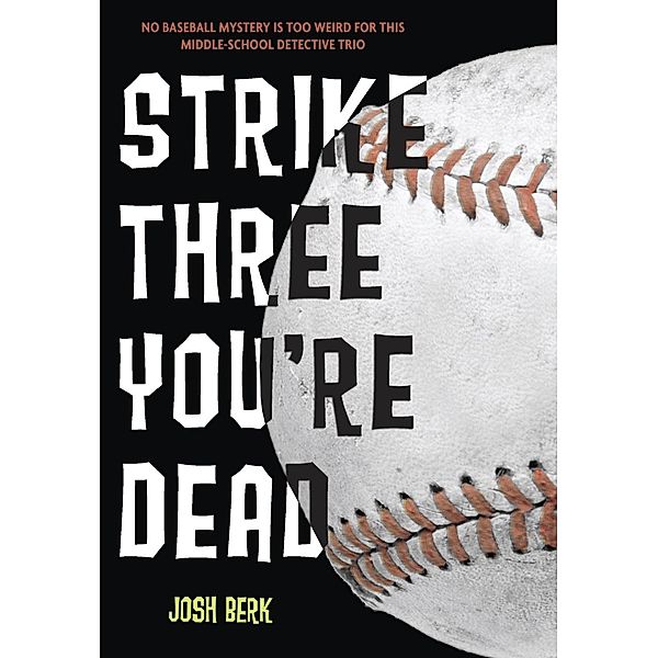 Strike Three, You're Dead / Lenny & the Mikes Bd.1, Josh Berk