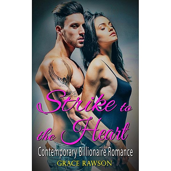 Strike to the Heart - Contemporary Billionaire Romance, Grace Rawson