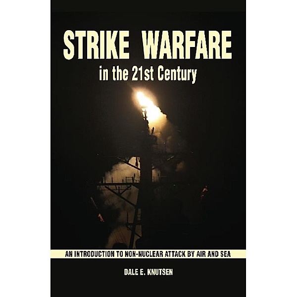 Strike Warfare in the 21st Century, Dale E Knutsen