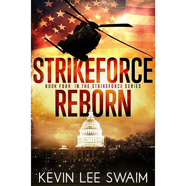 StrikeForce Reborn (Project StrikeForce, #4) / Project StrikeForce, Kevin Lee Swaim