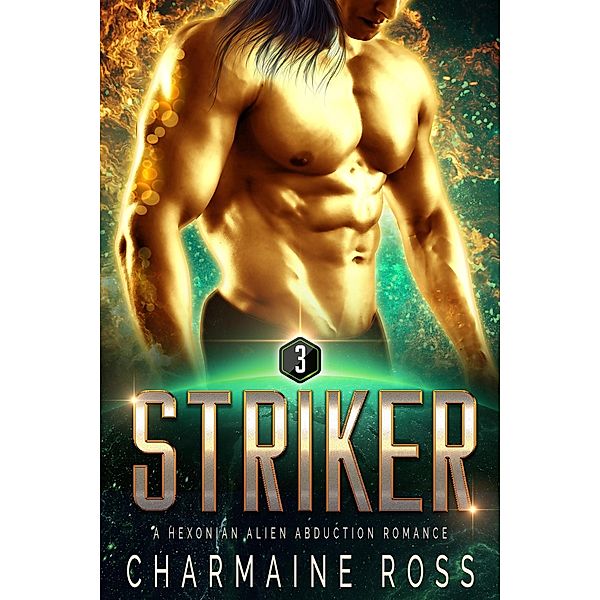 Striker: Sci-Fi Alien Romance (A SciFi Alien Romance Series, #3) / A SciFi Alien Romance Series, Charmaine Ross