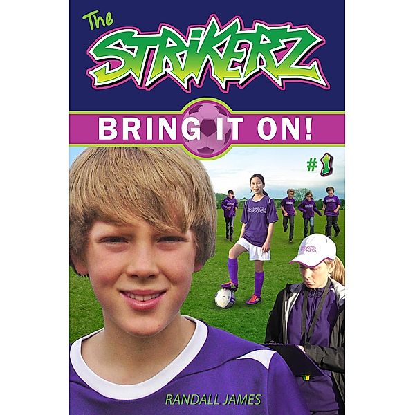 StrikerZ: Bring it on! / Randall James, Randall James